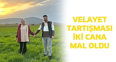 Velayet tartışması iki cana mal oldu