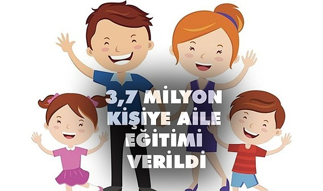 3,7 milyon kişi aile eğitimi verildi