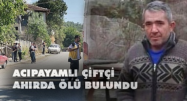 Acıpayamlı çiftçi ahırda ölü bulundu