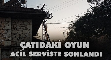 Çatıdaki oyun acil serviste sonlandı