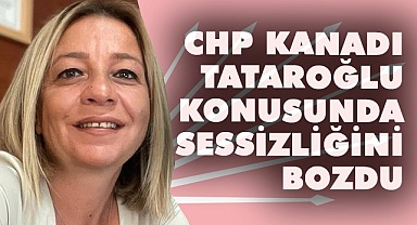 CHP’den Tataroğlu açıklaması geldi