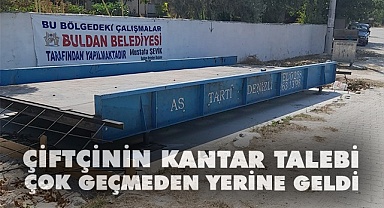 Çiftçinin kantar talebi yerine geldi
