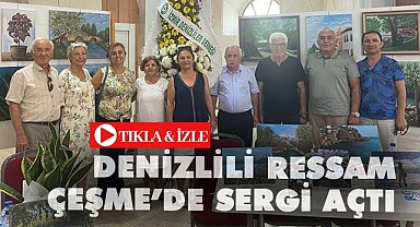 Denizlili ressam Çeşme'de sergi açtı