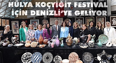 Hülya Koçyiğit festival için Denizli’ye geliyor