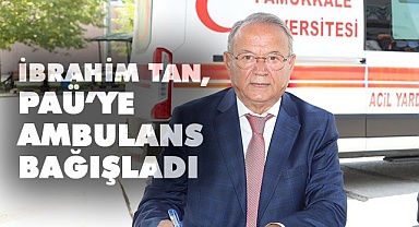 İbrahim tan, PAÜ’ye ambulans bağışladı