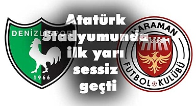 İlk yarı gol sesi çıkmadı