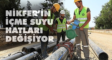 Nikfer’in içme suyu hatları değişiyor