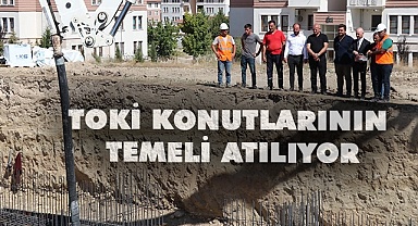 TOKİ konutlarının temeli atılıyor