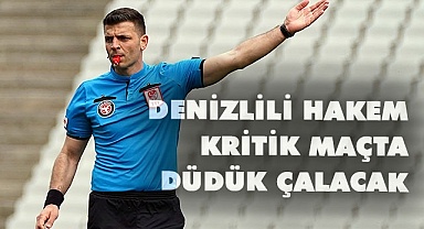 Ümit Öztürk’ün düdük çalacağı karşılaşma belli oldu