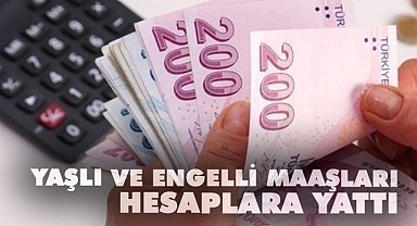 Yaşlı ve engelli maaşları hesaplara yattı