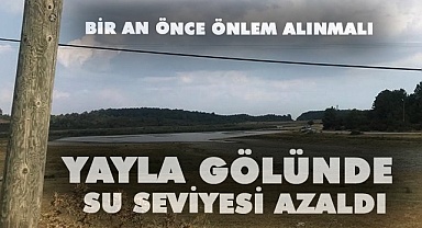 Yayla Gölü’nde su seviyesi yarıya indi