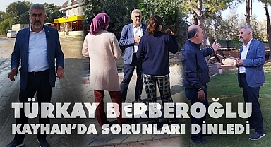 Berberoğlu Kayhan’da sorunları dinledi