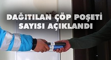 İlçeye dağıtılan çöp poşeti sayısı açıklandı
