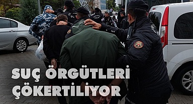 Suç örgütlerine nefes aldırılmıyor