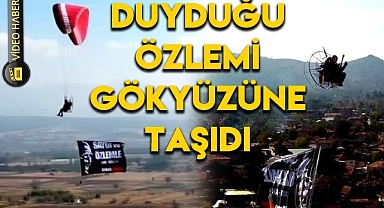 DUYDUĞU ÖZLEMİ GÖKLERE TAŞIDI!