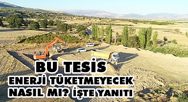 Enerji tüketmeyecek tesis inşa ediliyor