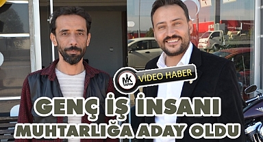 Genç iş insanı muhtar adayı oldu