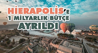 Hierapolis’e 1 milyarlık bütçe ayrıldı