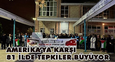 Amerika’ya karşı 81 ilde tepkiler büyüyor