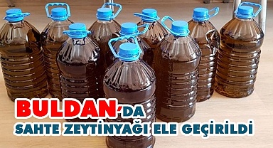Buldan’da sahte zeytinyağı ele geçirildi