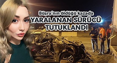 Büşra’nın öldüğü kazada yaralanan sürücü tutuklandı