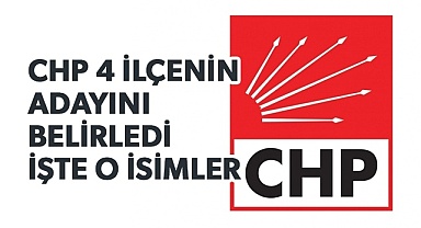 CHP 4 ilçenin adayını belirledi