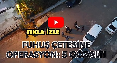 Denizli’de fuhşa zorlanan 5 Özbekistanlı kurtarıldı