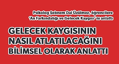 Gelecek kaygısından kurtulmanın yolları anlatıldı