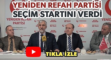 Yeniden Refah Partisi seçim startını verdi