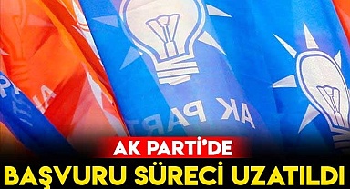 AK Parti’de Başvuru Süreci Uzatıldı