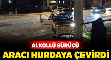 Alkollü sürücü aracı hurdaya çevirdi