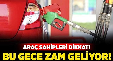 Bu gece zam geliyor!