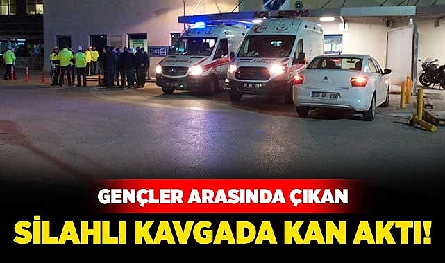Gençlar arasındaki silahlı kavgada kan aktı