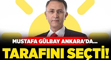 Gülbay, tarafını seçti!