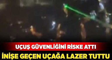 İnişe geçen uçağa lazer tuttu
