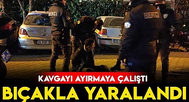 Kavgayı Ayırmaya Çalışırken Bıçakla Yaralandı