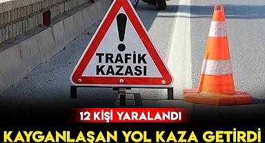 Kayganlaşan Yol Kaza Getirdi: 12 Yaralı
