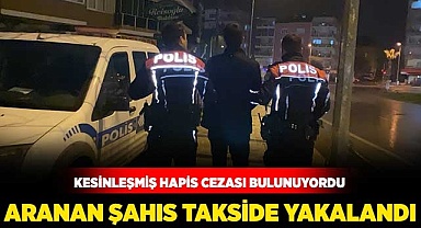 Kesinleşmiş hapis cezası bulunan şahıs takside yakalandı
