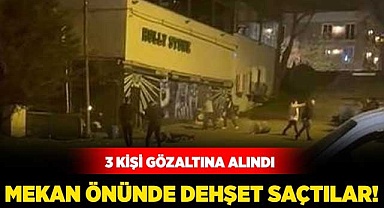 Mekan Önünde Dehşar Saçan 3 Kişi Gözaltına Alındı
