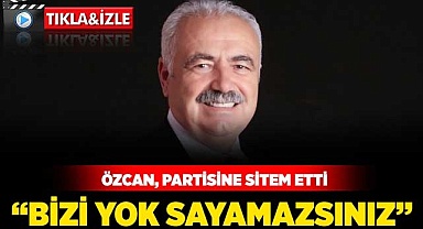 Özcan, partisine sitem etti