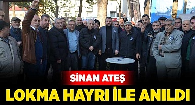Sinan Ateş lokma hayrı ile anıldı