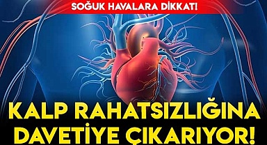 Soğuk Havalar Kalp Rahatsızlığına Davetiye Çıkarıyor!