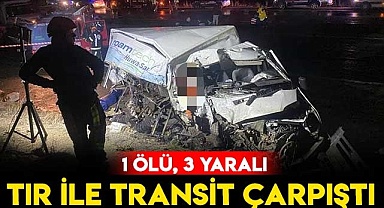Tır ile Transit Çarpıştı: 1 Ölü, 3 Yaralı!