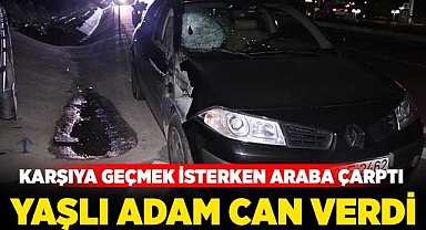 Arabanın çarptığı yaşlı adam can verdi