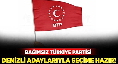Bağımsız Türkiye Partisi Denizli Adaylarıyla seçime hazır!