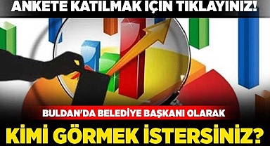 Buldan’da Belediye Başkanı olarak kimi görmek istersiniz?