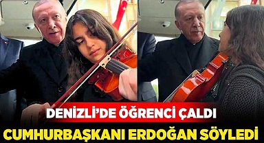 Denizli'de öğrenci çaldı, Cumhurbaşkanı Erdoğan türküyü söyledi