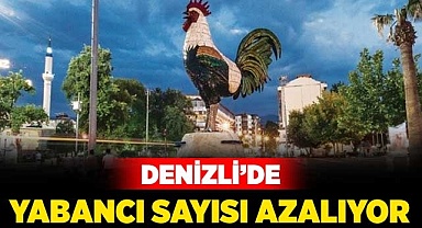 Denizli’de yabancı sayısı azalıyor