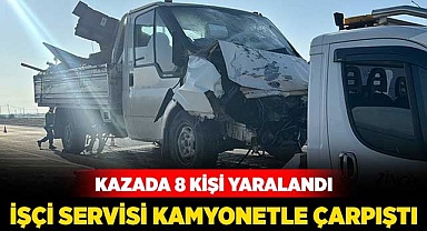 İşçi servisiyle kamyonet çarpıştı: 8 kişi yaralandı