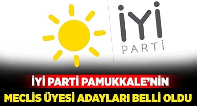 İyi Parti Pamukkale’nin Meclis adayları belli oldu